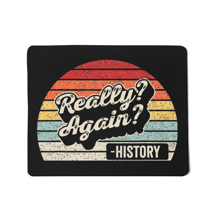 Vintage Retro Really Again! History Teacher Funny Saying Mousepad