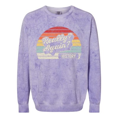 Vintage Retro Really Again! History Teacher Funny Saying Colorblast Crewneck Sweatshirt