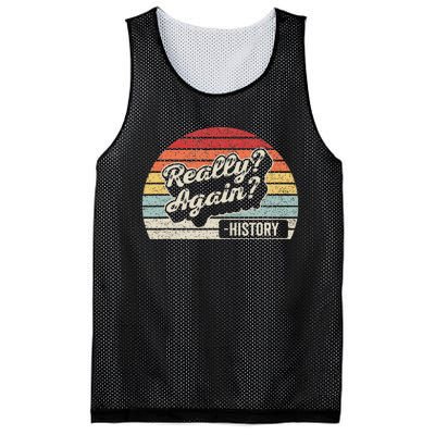 Vintage Retro Really Again! History Teacher Funny Saying Mesh Reversible Basketball Jersey Tank