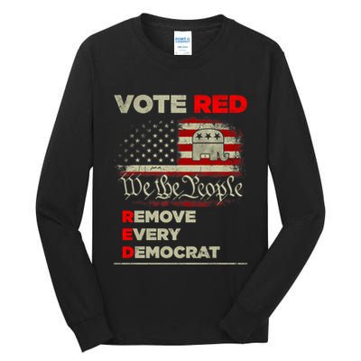 Vote Red Remove Every Democrat Red Wave Republican GOP Tall Long Sleeve T-Shirt