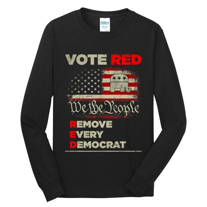 Vote Red Remove Every Democrat Red Wave Republican GOP Tall Long Sleeve T-Shirt