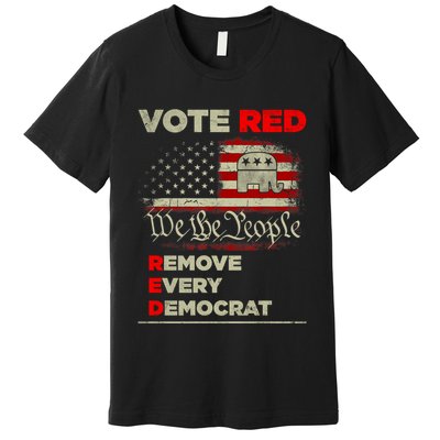 Vote Red Remove Every Democrat Red Wave Republican GOP Premium T-Shirt