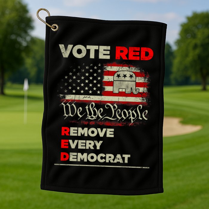 Vote Red Remove Every Democrat Red Wave Republican GOP Golf Towel
