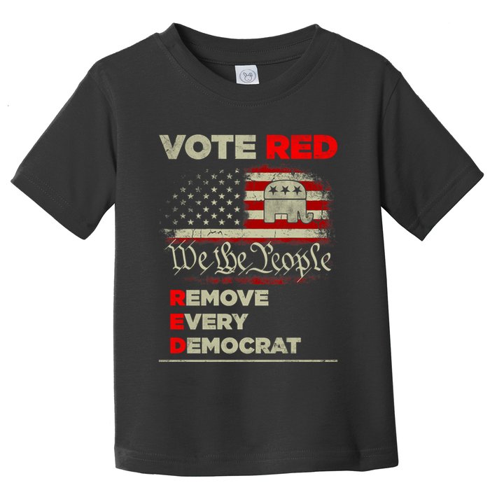 Vote Red Remove Every Democrat Red Wave Republican GOP Toddler T-Shirt