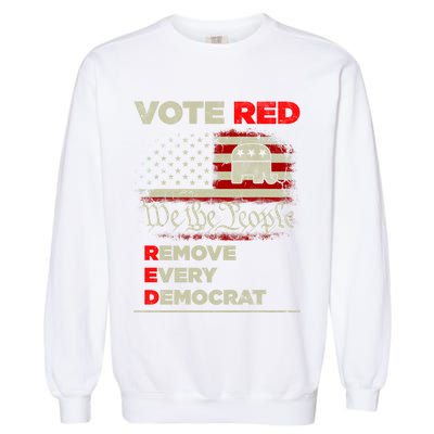 Vote Red Remove Every Democrat Red Wave Republican GOP Garment-Dyed Sweatshirt