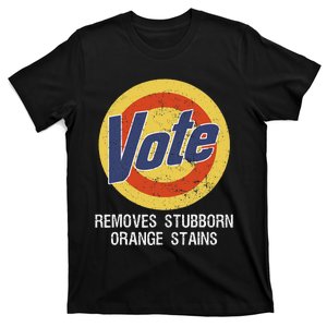 Vote Removes Stubborn Orange Stains President Election 2024 Gift T-Shirt