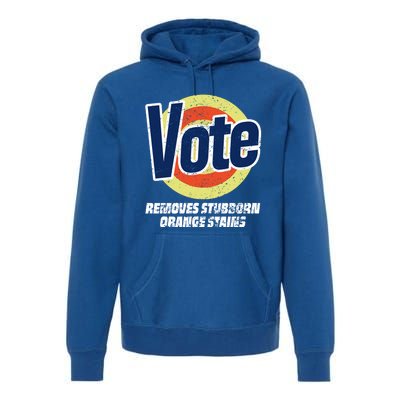 Vote Removes Stubborn Orange Stains Kamala Harris Gift Premium Hoodie