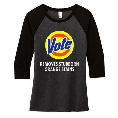 Vote Removes Stubborn Orange Stains Funny Anti Trump Women's Tri-Blend 3/4-Sleeve Raglan Shirt