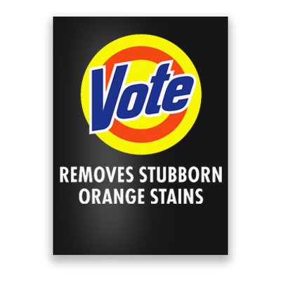 Vote Removes Stubborn Orange Stains Funny Antitrump Poster