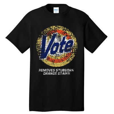 Vote Removes Stubborn Orange Stains 86 45 Vote 8645 Tall T-Shirt