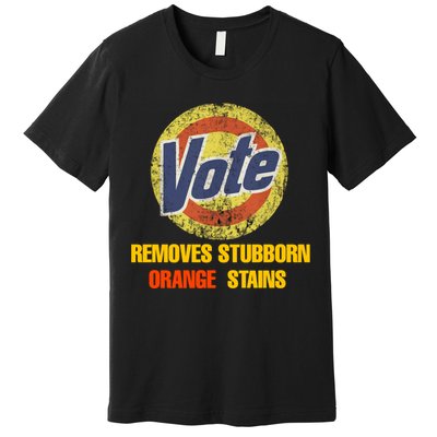 Vote Removes Stubborn Orange Stains Premium T-Shirt