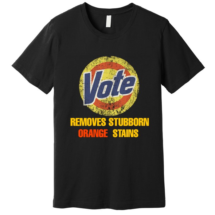 Vote Removes Stubborn Orange Stains Premium T-Shirt