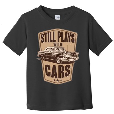 Vintage Retro Still Plays With Cars Toddler T-Shirt