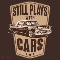 Vintage Retro Still Plays With Cars T-Shirt