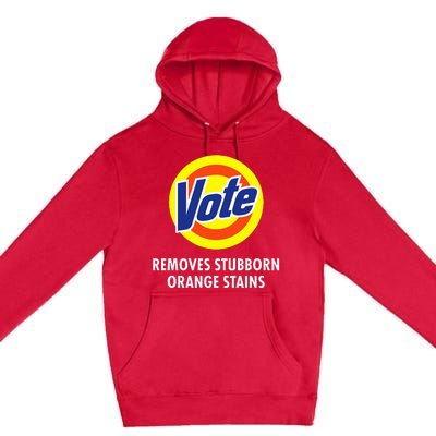 Vote Removes Stubborn Orange Stains Funny Anti Trump Premium Pullover Hoodie