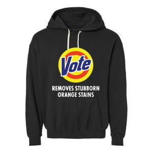 Vote Removes Stubborn Orange Stains Funny Antitrump Garment-Dyed Fleece Hoodie