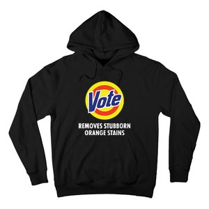 Vote Removes Stubborn Orange Stains Funny Antitrump Hoodie