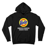 Vote Removes Stubborn Orange Stains Funny Antitrump Hoodie