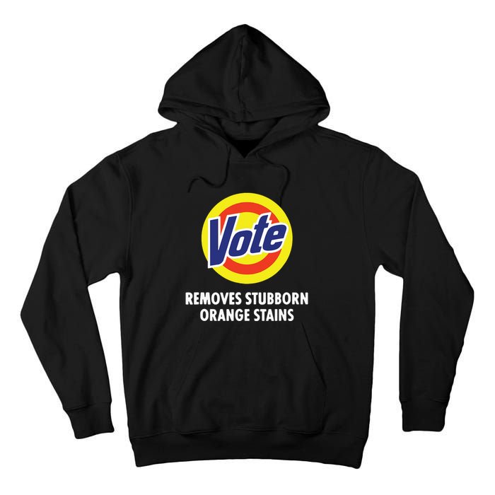 Vote Removes Stubborn Orange Stains Funny Antitrump Tall Hoodie