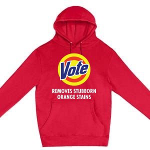 Vote Removes Stubborn Orange Stains Funny Antitrump Premium Pullover Hoodie