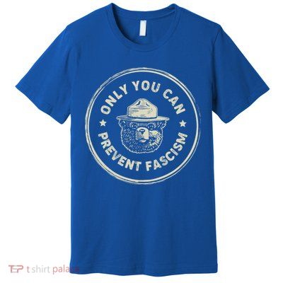 Vintage Resist Smokey The Bear Only You Can Prevent Fascism Premium T-Shirt