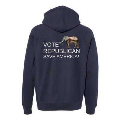 Vote Republican Save America Front and Back Premium Hoodie