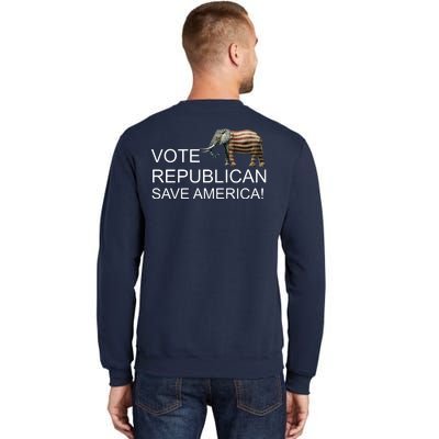 Vote Republican Save America Front and Back Tall Sweatshirt