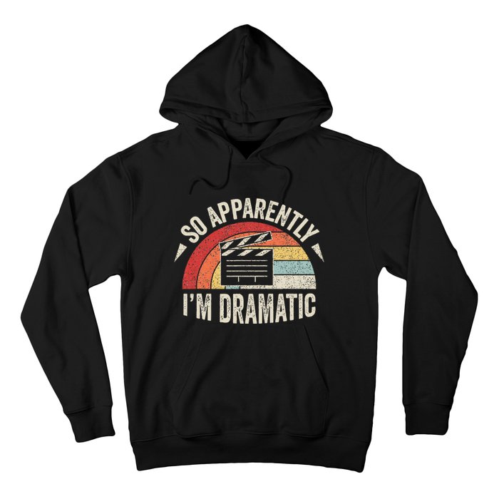 Vintage Retro So Apparently IM Dramatic Funny Actor Actress Hoodie