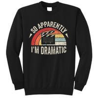 Vintage Retro So Apparently IM Dramatic Funny Actor Actress Tall Sweatshirt