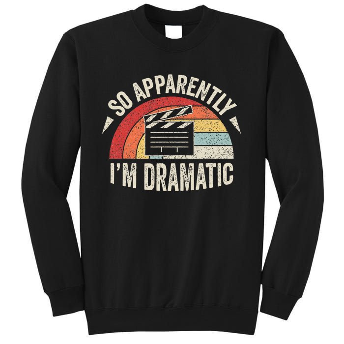 Vintage Retro So Apparently IM Dramatic Funny Actor Actress Tall Sweatshirt