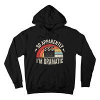 Vintage Retro So Apparently IM Dramatic Funny Actor Actress Tall Hoodie