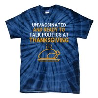 Vintage Ready To Talk Politics At Thanksgiving Funny Tie-Dye T-Shirt