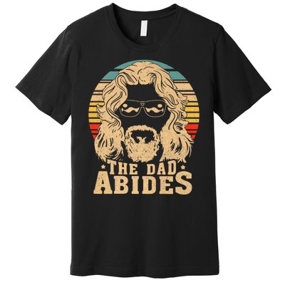 Vintage Retro The Dad Abides Funny Dad FatherS Day Premium T-Shirt