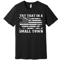 Vintage Retro Try That In My Town American Flag Premium T-Shirt