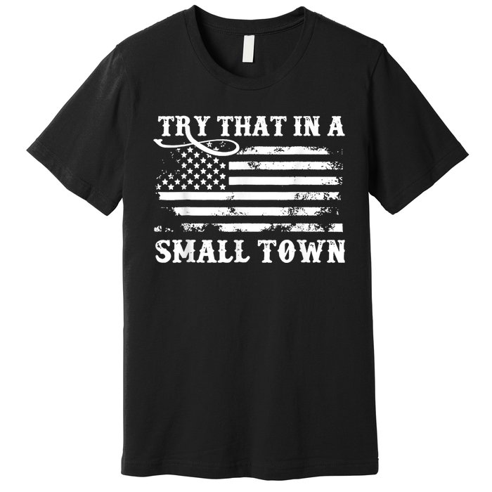 Vintage Retro Try That In My Town American Flag Premium T-Shirt