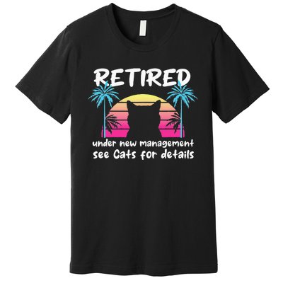 Vintage Retired Under New Management See Cats For Details Premium T-Shirt