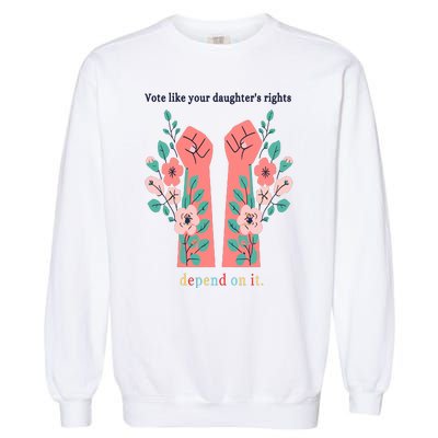 Voting Rights Vote Like Your DaughterS Rights Garment-Dyed Sweatshirt