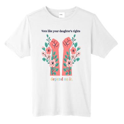 Voting Rights Vote Like Your DaughterS Rights Tall Fusion ChromaSoft Performance T-Shirt