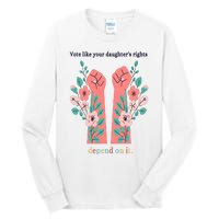 Voting Rights Vote Like Your DaughterS Rights Tall Long Sleeve T-Shirt