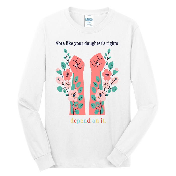 Voting Rights Vote Like Your DaughterS Rights Tall Long Sleeve T-Shirt