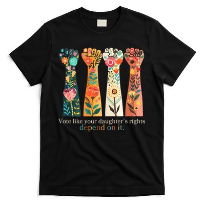 Voting Rights Vote Like Your DaughterS Rights Depend On It T-Shirt