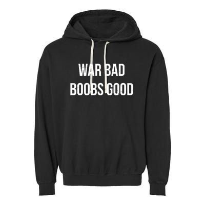 Vintage Retro War Bad Boobs Good Funny Saying Quote Garment-Dyed Fleece Hoodie