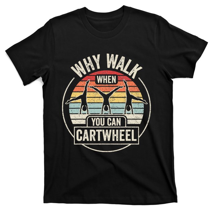 Vintage Retro Why Walk When You Can Cartwheel Tumbling  T-Shirt