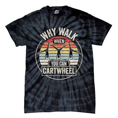 Vintage Retro Why Walk When You Can Cartwheel Tumbling  Tie-Dye T-Shirt