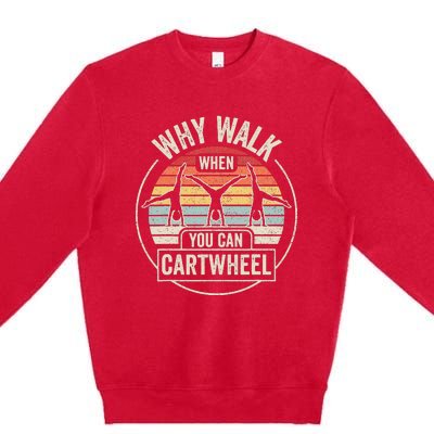 Vintage Retro Why Walk When You Can Cartwheel Tumbling  Premium Crewneck Sweatshirt