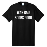 Vintage Retro War Bad Boobs Good Funny Saying Quote Tall T-Shirt