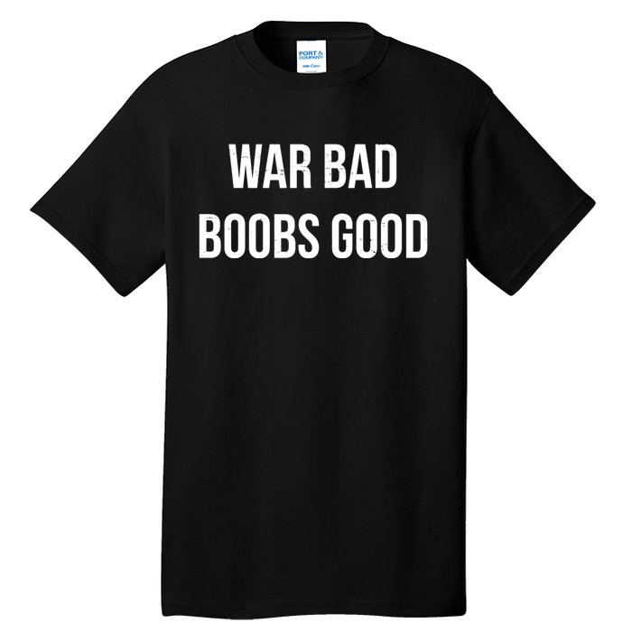 Vintage Retro War Bad Boobs Good Funny Saying Quote Tall T-Shirt