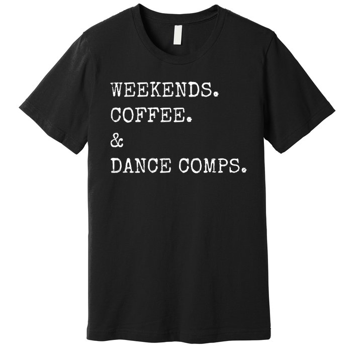 Vintage Retro Weekends Coffee And Dance Comps Premium T-Shirt