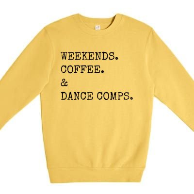 Vintage Retro Weekends Coffee And Dance Comps Premium Crewneck Sweatshirt