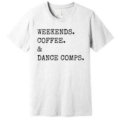 Vintage Retro Weekends Coffee And Dance Comps Premium T-Shirt